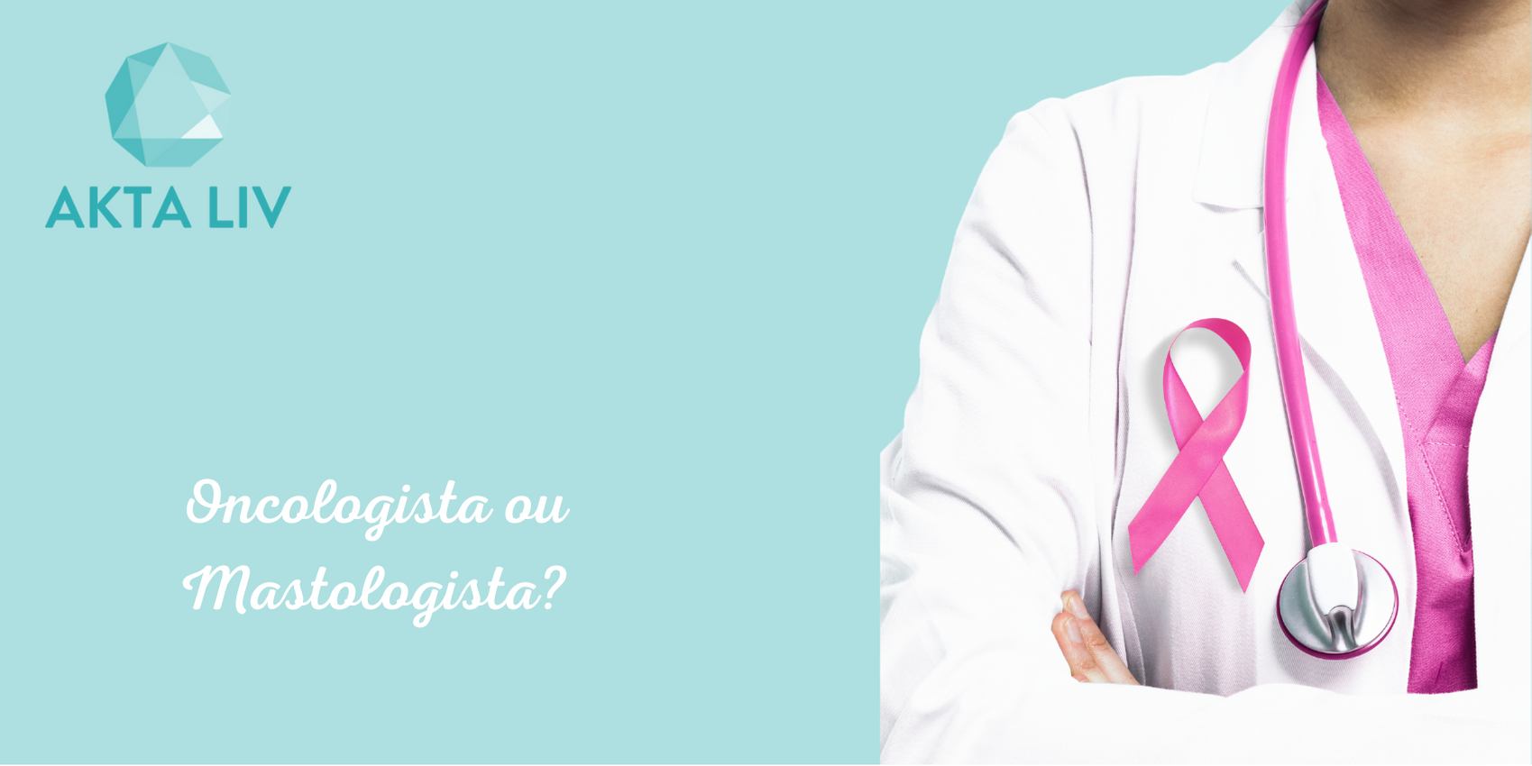 AKTA-Liv-Mastologista-Sao-Paulo-mastologista-oncologista-blog