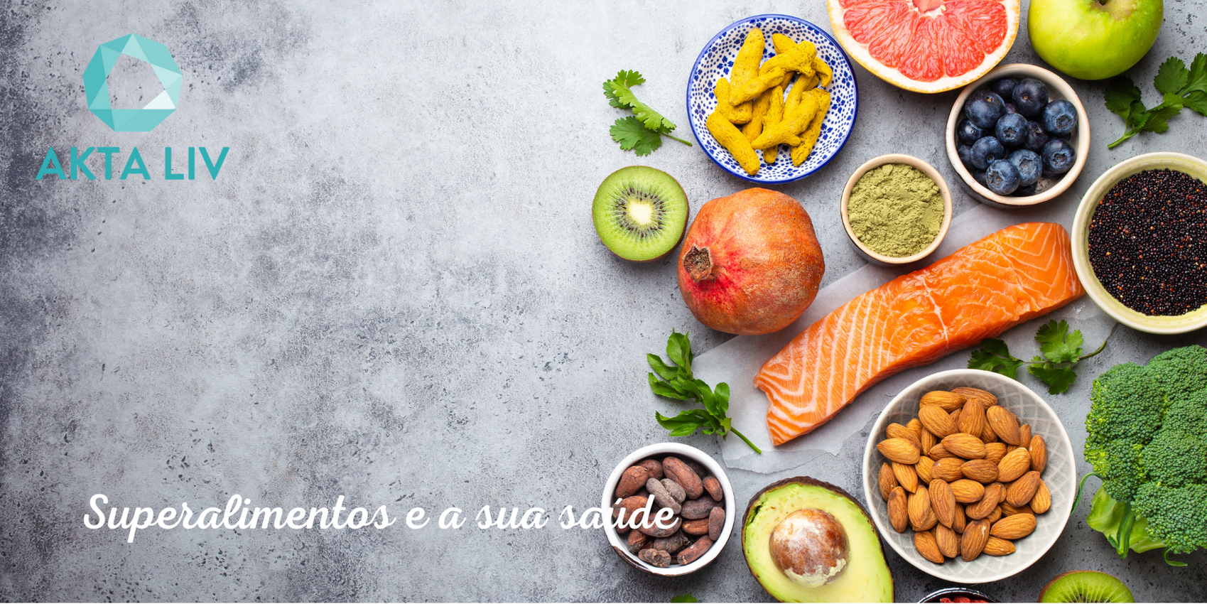 AKTA-Liv-Nutrição-Superalimentos-Blog