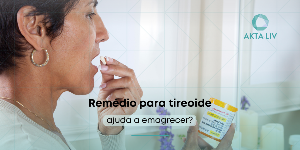 AKTA-Liv-Emagrecimento-remédio-para-tireoide-ajuda-a-emagrecer
